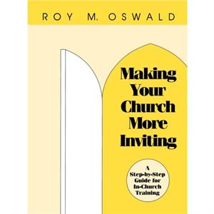 Making Your Church More Inviting by Roy M. Oswald