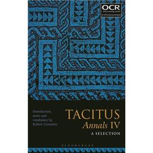 Tacitus Annals IV A Selection by Edited by Dr Robert Cromarty