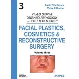 Atlas of Operative Otorhinolaryngology and Head  Neck Surgery Facial Plastics Cosmetics and Reconstructive Surgery by Vicky S Khattar