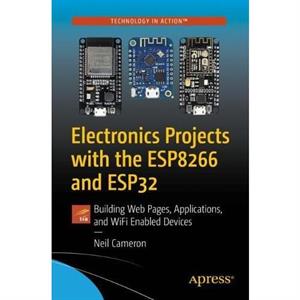 Electronics Projects with the ESP8266 and ESP32 by Neil Cameron