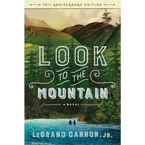 Look to the Mountain  A Novel by Jr Legrand Cannon