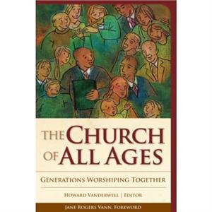 The Church of All Ages by Edited by Howard A Vanderwell