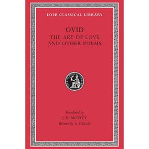 Art of Love. Cosmetics. Remedies for Love. Ibis. Walnuttree. Sea Fishing. Consolation by Ovid