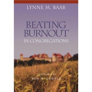 Beating Burnout in Congregations by Lynne M. Baab