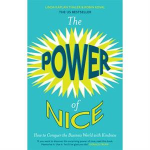 The Power of Nice by Linda KaplanRobin Koval