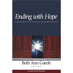 Ending with Hope by Edited by Beth Ann Gaede