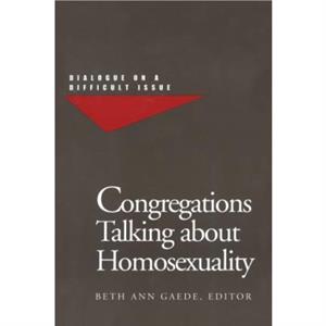 Congregations Talking about Homosexuality by Edited by Beth Ann Gaede