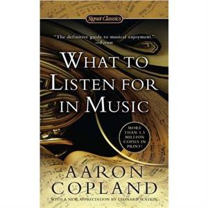 What To Listen For In Music by Aaron Copland