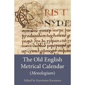 The Old English Metrical Calendar Menologium by Kazutomo Karasawa