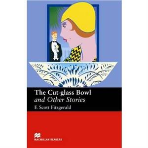Macmillan Readers Cut Glass Bowl and Other Stories Upper Intermediate Reader by F. Scott Fitzgerald