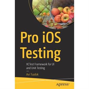 Pro iOS Testing by Avi Tsadok
