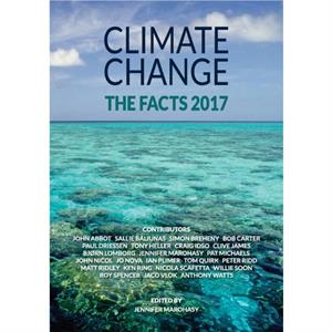 Climate Change The Facts 2017 by Jennifer Marohasy