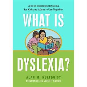 What is Dyslexia by Alan M. Hultquist