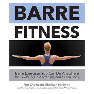 Barre Fitness by Fred DeVitoElisabeth Halfpapp