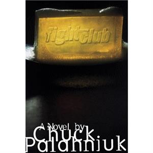 Fight Club A Novel by Chuck Palahniuk