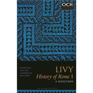 Livy History of Rome I A Selection by Edited by John Storey