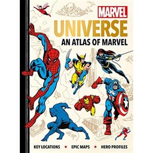 Marvel Universe An Atlas of Marvel by Ned Hartley