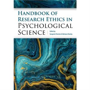 Handbook of Research Ethics in Psychological Science by Edited by Sangeeta Panicker & Edited by Barbara Stanley