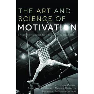 The Art and Science of Motivation by Edited by Jenny Ziviani & Edited by Anne Poulsen & Edited by Monica Cuskelly