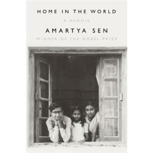 Home in the World  A Memoir by Amartya Sen