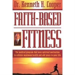 FaithBased Fitness by Kenneth Cooper