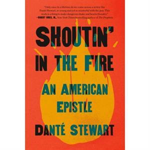Shoutin in the Fire by Dante Stewart
