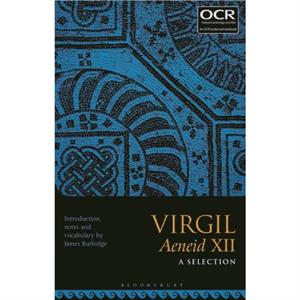 Virgil Aeneid XII A Selection by Edited by Dr James Burbidge