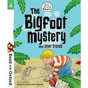 Read with Oxford Stage 4 Biff Chip and Kipper Bigfoot Mystery and Other Stories by Editor