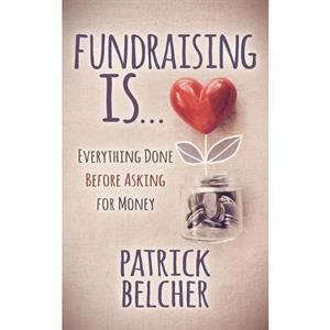 Fundraising Is by Patrick Belcher