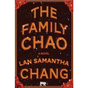 The Family Chao  A Novel by Lan Samantha Chang