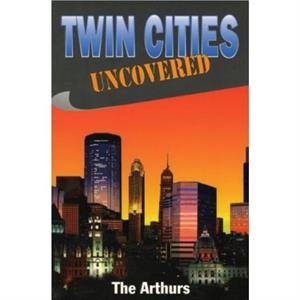 Twin Cities Uncovered by Other primary creator The Arthurs