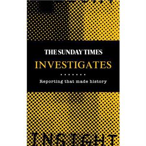 The Sunday Times Investigates by Edited by Madeleine Spence & Edited by Times Books