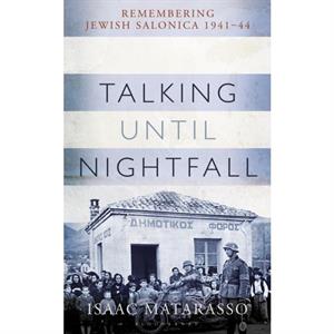 Talking Until Nightfall by Isaac Matarasso