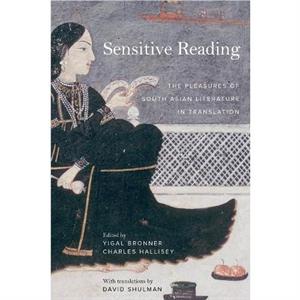 Sensitive Reading by Translated by David Shulman & Edited by Prof Yigal Bronner & Edited by Charles Hallisey