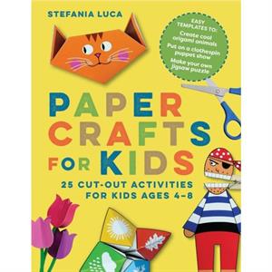 Paper Crafts for Kids by Stefania Luca