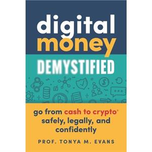 Digital Money Demystified by Tonya M. Evans