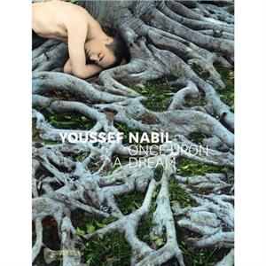 Youssef Nabil Once Upon a Dream by By photographer Youssef Nabil & Edited by Matthieu Humery & Text by Andre Aciman